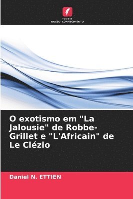 O exotismo em &quot;La Jalousie&quot; de Robbe-Grillet e &quot;L'Africain&quot; de Le Clzio 1