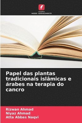 bokomslag Papel das plantas tradicionais islmicas e rabes na terapia do cancro