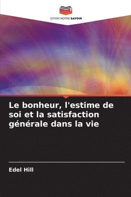 bokomslag Le bonheur, l'estime de soi et la satisfaction gnrale dans la vie