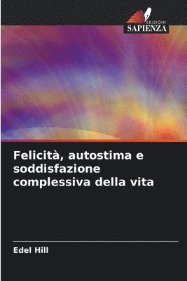 bokomslag Felicit, autostima e soddisfazione complessiva della vita