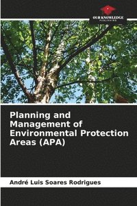 bokomslag Planning and Management of Environmental Protection Areas (APA)