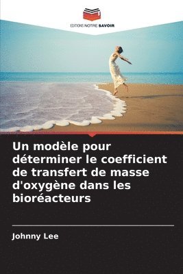 bokomslag Un modle pour dterminer le coefficient de transfert de masse d'oxygne dans les bioracteurs