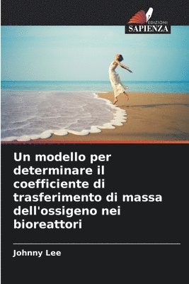 bokomslag Un modello per determinare il coefficiente di trasferimento di massa dell'ossigeno nei bioreattori