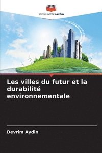 bokomslag Les villes du futur et la durabilit environnementale