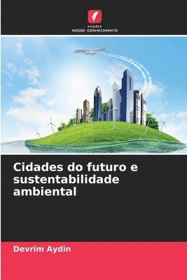 bokomslag Cidades do futuro e sustentabilidade ambiental