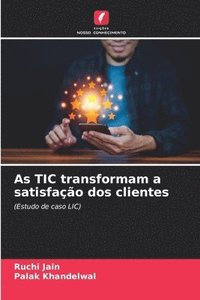 bokomslag As TIC transformam a satisfao dos clientes