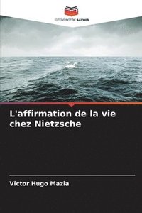bokomslag L'affirmation de la vie chez Nietzsche