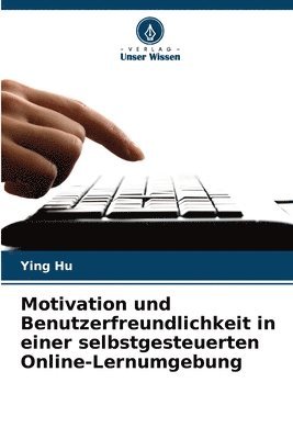 bokomslag Motivation und Benutzerfreundlichkeit in einer selbstgesteuerten Online-Lernumgebung