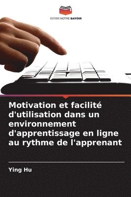 bokomslag Motivation et facilit d'utilisation dans un environnement d'apprentissage en ligne au rythme de l'apprenant