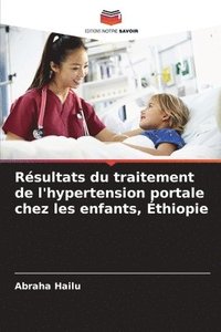 bokomslag Rsultats du traitement de l'hypertension portale chez les enfants, thiopie
