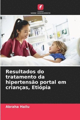 bokomslag Resultados do tratamento da hipertenso portal em crianas, Etipia