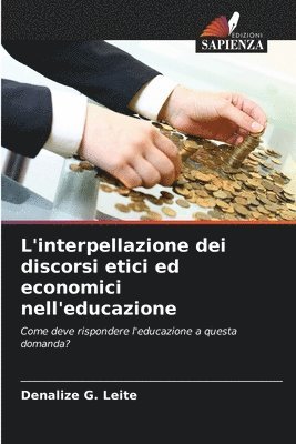 bokomslag L'interpellazione dei discorsi etici ed economici nell'educazione