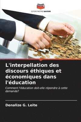 bokomslag L'interpellation des discours thiques et conomiques dans l'ducation