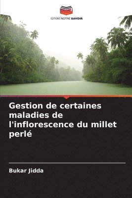 Gestion de certaines maladies de l'inflorescence du millet perl 1