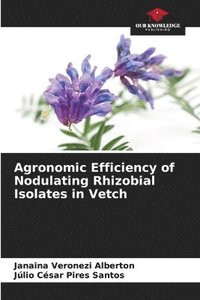 bokomslag Agronomic Efficiency of Nodulating Rhizobial Isolates in Vetch