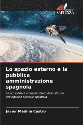 bokomslag Lo spazio esterno e la pubblica amministrazione spagnola