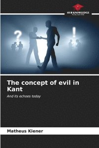 bokomslag The concept of evil in Kant