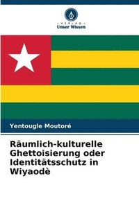 bokomslag Rumlich-kulturelle Ghettoisierung oder Identittsschutz in Wiyaod