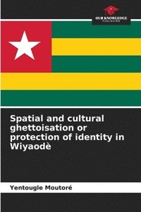 bokomslag Spatial and cultural ghettoisation or protection of identity in Wiyaod