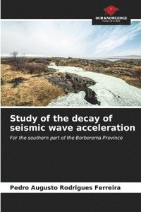 bokomslag Study of the decay of seismic wave acceleration