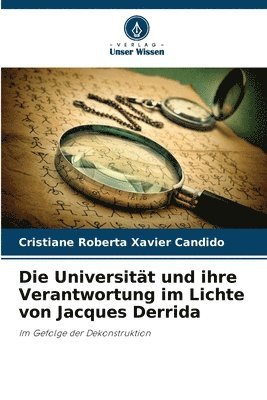 bokomslag Die Universitt und ihre Verantwortung im Lichte von Jacques Derrida