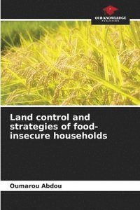 bokomslag Land control and strategies of food-insecure households