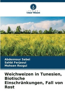 bokomslag Weichweizen in Tunesien, Biotische Einschrnkungen, Fall von Rost