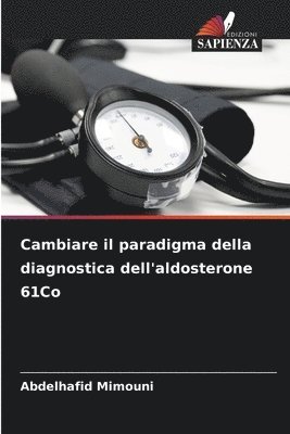 bokomslag Cambiare il paradigma della diagnostica dell'aldosterone 61Co