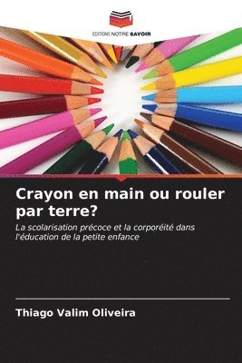 bokomslag Crayon en main ou rouler par terre?