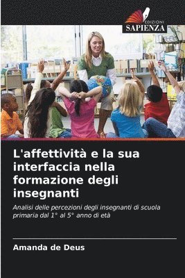 bokomslag L'affettivit e la sua interfaccia nella formazione degli insegnanti