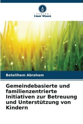 bokomslag Gemeindebasierte und familienzentrierte Initiativen zur Betreuung und Untersttzung von Kindern