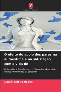 bokomslag O efeito do apoio dos pares na autoestima e na satisfao com a vida de