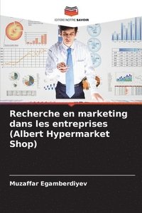 bokomslag Recherche en marketing dans les entreprises (Albert Hypermarket Shop)