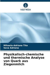 bokomslag Physikalisch-chemische und thermische Analyse von Quark aus Ziegenmilch