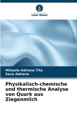 bokomslag Physikalisch-chemische und thermische Analyse von Quark aus Ziegenmilch