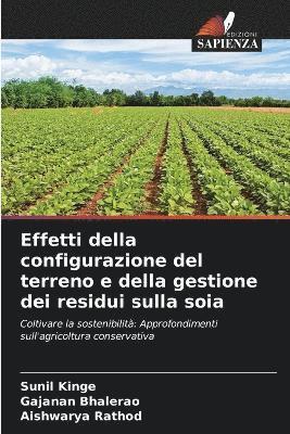 Effetti della configurazione del terreno e della gestione dei residui sulla soia 1