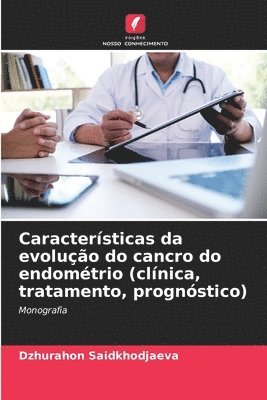 Caractersticas da evoluo do cancro do endomtrio (clnica, tratamento, prognstico) 1