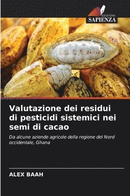 Valutazione dei residui di pesticidi sistemici nei semi di cacao 1