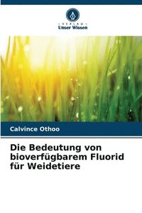 bokomslag Die Bedeutung von bioverfgbarem Fluorid fr Weidetiere