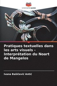 bokomslag Pratiques textuelles dans les arts visuels - Interprtation du Noart de Mangelos
