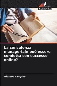 bokomslag La consulenza manageriale pu essere condotta con successo online?