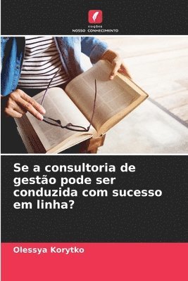 bokomslag Se a consultoria de gesto pode ser conduzida com sucesso em linha?