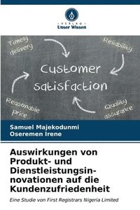 bokomslag Auswirkungen von Produkt- und Dienstleistungsin- novationen auf die Kundenzufriedenheit