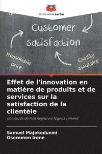bokomslag Effet de l'innovation en matire de produits et de services sur la satisfaction de la clientle