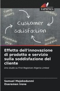 bokomslag Effetto dell'innovazione di prodotto e servizio sulla soddisfazione del cliente