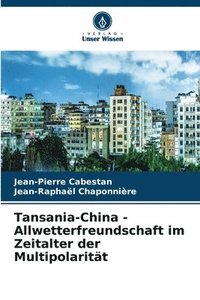 bokomslag Tansania-China - Allwetterfreundschaft im Zeitalter der Multipolaritt