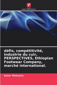 bokomslag dfis, comptitivit, industrie du cuir, PERSPECTIVES, Ethiopian Footwear Company, march international.