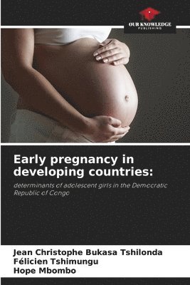 Early pregnancy in developing countries 1