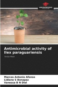 bokomslag Antimicrobial activity of Ilex paraguariensis