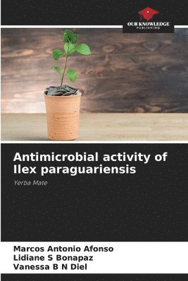 bokomslag Antimicrobial activity of Ilex paraguariensis